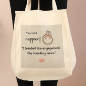 Je ziet er gelukkiger uit! Breaking news verloving Tote Bag