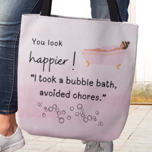 Je ziet er gelukkiger uit! Ik nam een bubbelbad Draagtas