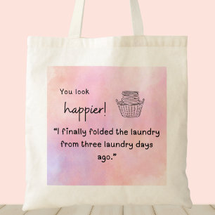 Je ziet er gelukkiger uit! Ik vouwde de was Tote Bag