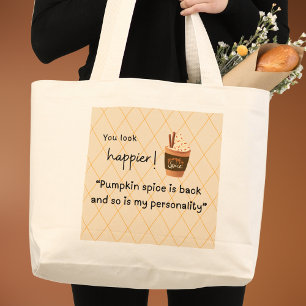 Je ziet er gelukkiger uit! Pumpkin Spice is terug Grote Tote Bag