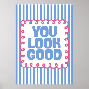 Je ziet er goed uit poster