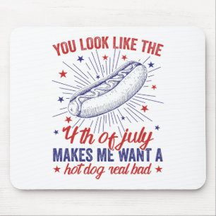 Je ziet er uit alsof ik op 4 juli een warme hond w muismat