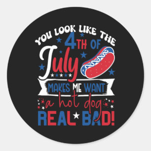 Je ziet er uit alsof ik op 4 juli een warme hond w ronde sticker