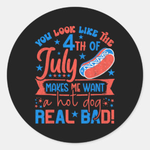 Je ziet er uit alsof ik op 4 juli een warme hond w ronde sticker
