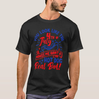 Je ziet er uit alsof ik op 4 juli een warme hond w t-shirt