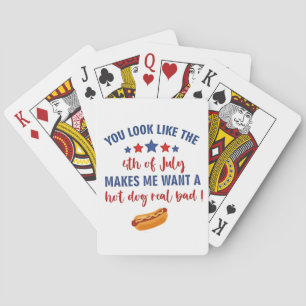 Je ziet eruit alsof 4 juli me doet verlangen pokerkaarten