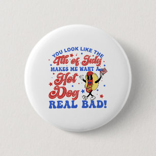 Je ziet eruit alsof de 4e juli me hotdog doet will ronde button 5,7 cm