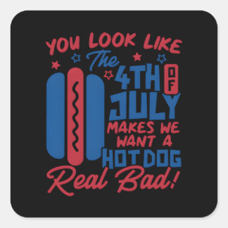 Je ziet eruit alsof de 4e juli me hotdog doet will vierkante sticker