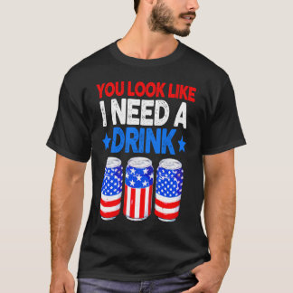 Je ziet eruit alsof ik een Drink bier nodig heb. T-shirt