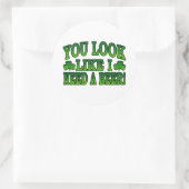 Je ziet eruit alsof ik een Sticker nodig heb (Tas)