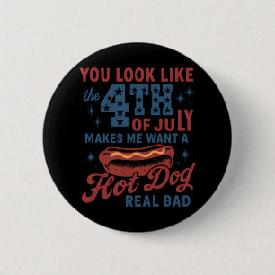 Je ziet eruit alsof ik met de vierde juli een hete ronde button 5,7 cm