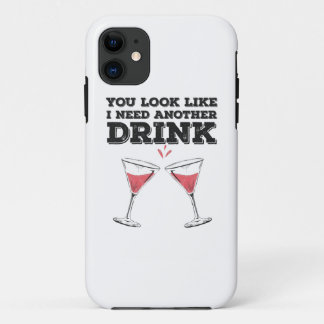 Je ziet eruit alsof ik nog een Drink Humor nodig h iPhone 11 Hoesje