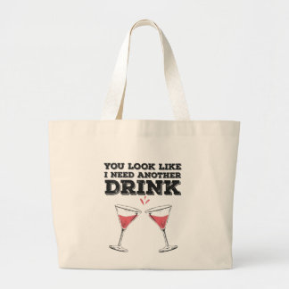 Je ziet eruit alsof ik nog een Drink Humor nodig h Grote Tote Bag