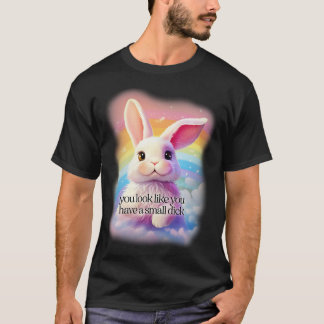 Je ziet eruit alsof je een kleine lul hebt t-shirt
