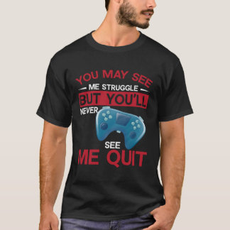 Je ziet me misschien worstelen, maar je ziet me no t-shirt