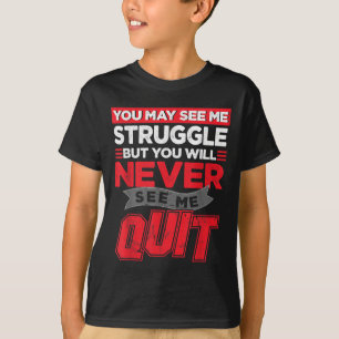 Je Ziet Me Misschien Worstelen Maar Nooit Mijn Geh T-shirt