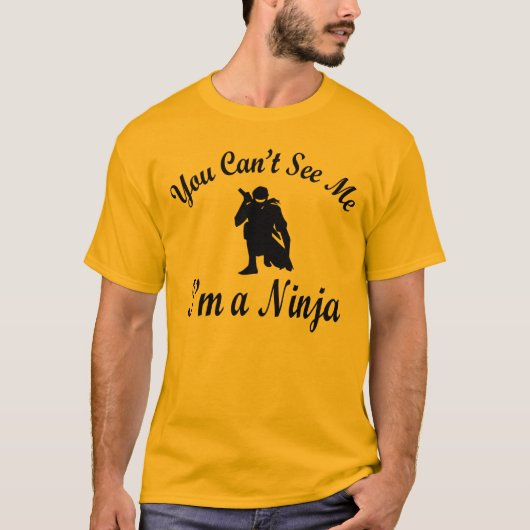 Je ziet me niet dat ik een Ninja ben. T-shirt (Voorkant)