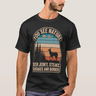 Je ziet Natuur en ik zie Deer Jerky Steaks Sausage T-shirt