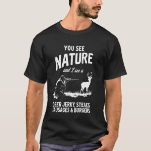 Je ziet Natuur Funny Hunting Humor Food Lover Hunt T-shirt
