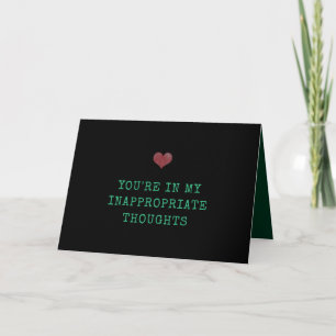 Je zit in mijn ongepaste gedachten Valentijns Kaart