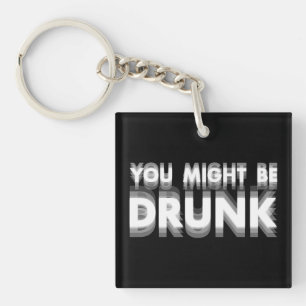 Je zou kunnen worden Drink grappige Drink Humor Sleutelhanger