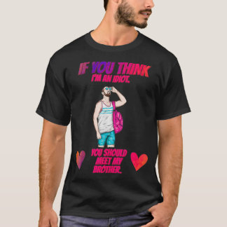 Je zou mijn broer moeten ontmoeten grappig. t-shirt