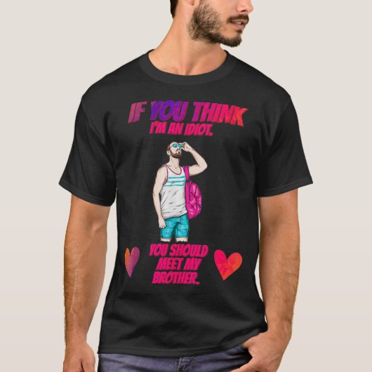 Je zou mijn broer moeten ontmoeten grappig. t-shirt (Voorkant)