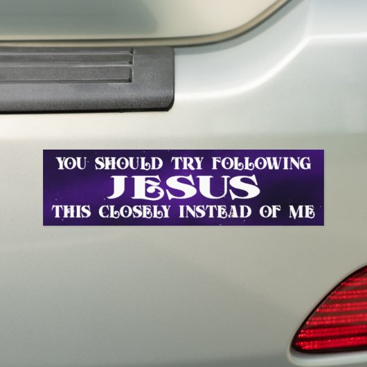 Je zou moeten proberen Jezus te volgen - Bumpersti Bumpersticker (Op auto)