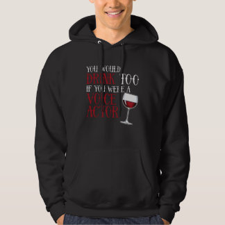 Je Zou Ook Drinken Stemacteur Stemacteur Hoodie