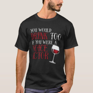 Je Zou Te Veel Stemacteur Voice Over Artiest Drink T-shirt