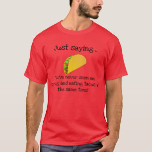 Je zult me nooit zien huilen en taco's eten t-shirt