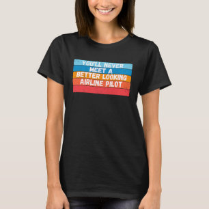 Je Zult Nooit Een Mooier Luchtvaartmaatschappij Pi T-shirt
