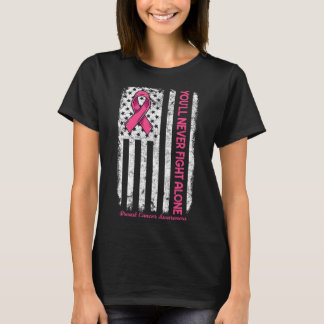 Je zult nooit vechten alleen vlag roze borstkanker t-shirt