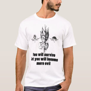 Je zult overleven, maar je zult meer T-shirt worde