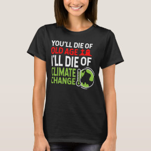 Je zult sterven van de leeftijd dat ik zal sterven t-shirt