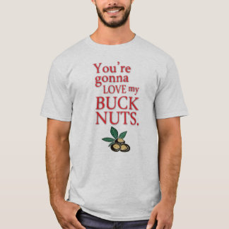 Je zult van mijn Buck Nuts houden! T-shirt