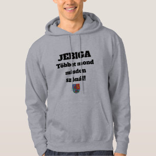 JEBIGA Többet mond minden szónál! hosszú ujjú Hoodie