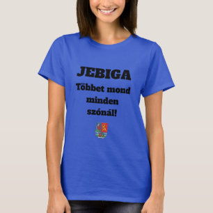 JEBIGA Többet mond minden szónál! rövid ujú póló T-shirt