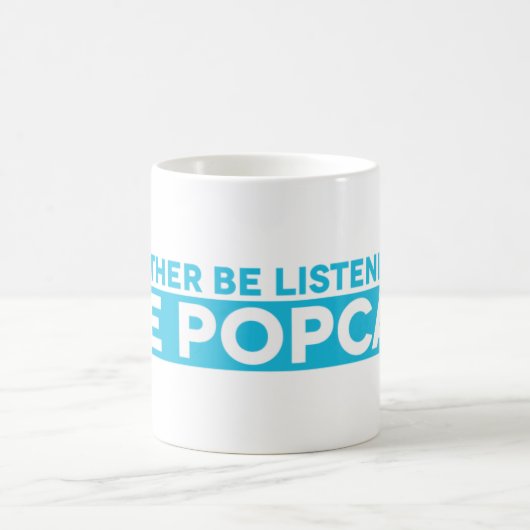J'écouterais plutôt la tasse de Popcast (Centre)