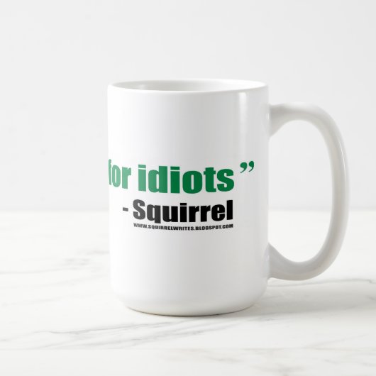 J'écris la merde pour des idiots - tasse (Droite)