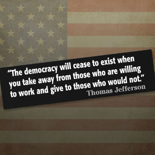 Jefferson: De democratie zal ophouden te bestaan.. Bumpersticker