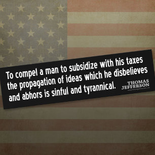 Jefferson Quote: Een man dwingen om te subsidiëren Bumpersticker