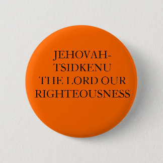 JEHOVAH-TSIDKENU DE LORD ONZE RIGHTEOUSNESS RONDE BUTTON 5,7 CM