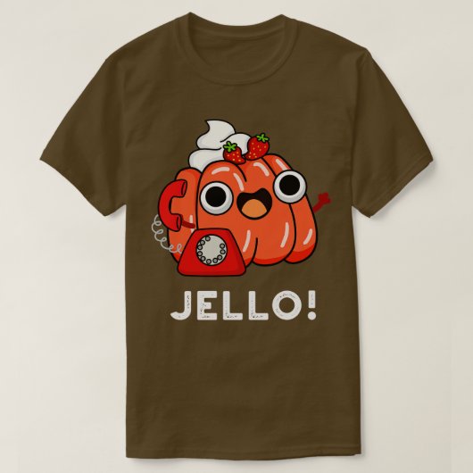 Jello Cute Jello op Phone Pun T-shirt (Design voorkant)