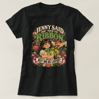 Jenny zei: raak het lint niet aan Grappig en eng v T-shirt