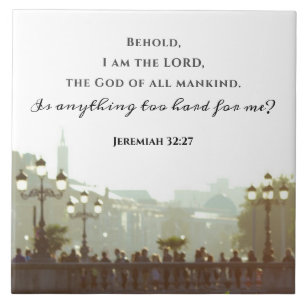 Jeremiah 32:27 Is er iets te moeilijk voor mij? Tegeltje