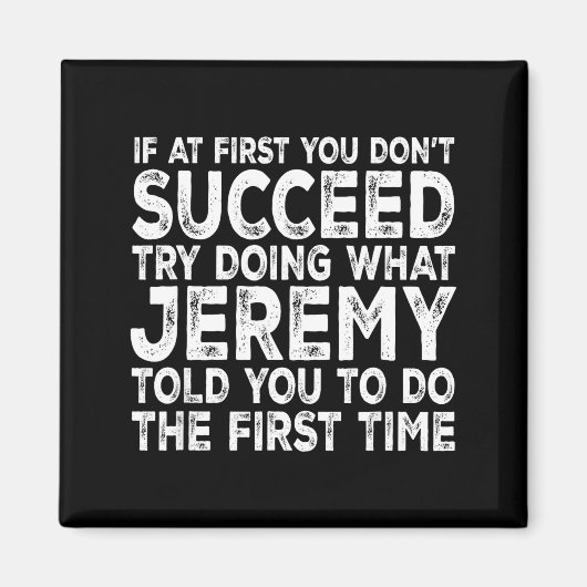 Jeremy - If At First You Don't Succeed Try Doing W Magneet (Voorkant)