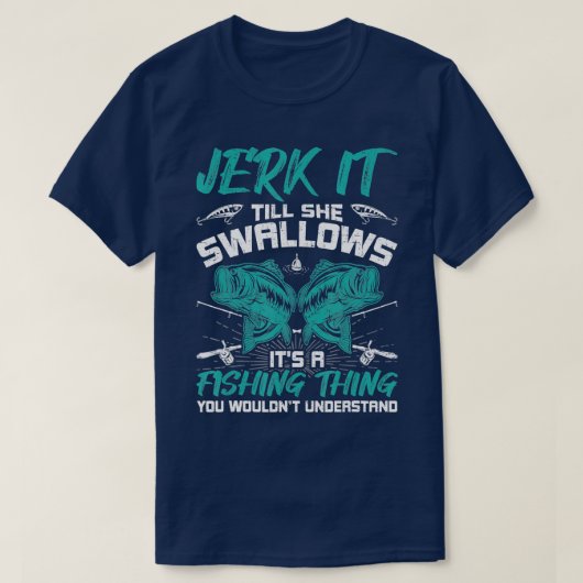 Jerk het tot ze doorstaat met vliegen vissen t-shirt (Design voorkant)