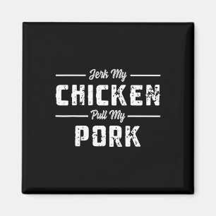 Jerk mijn kip trek mijn varkensvlees grappige bbq magneet