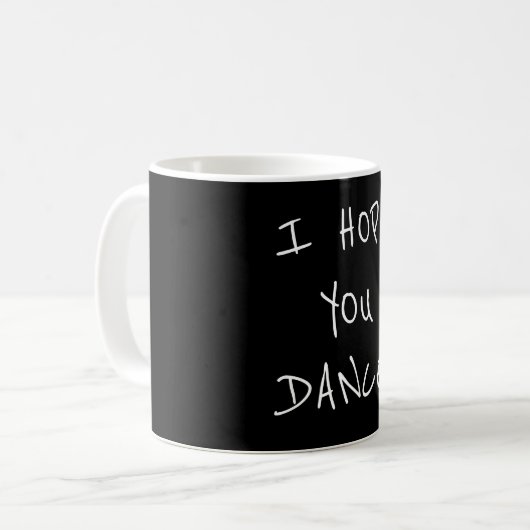 **J'ESPÈRE QUE VOUS DANSEZ** MUG DE CAFÉ (Devant gauche)
